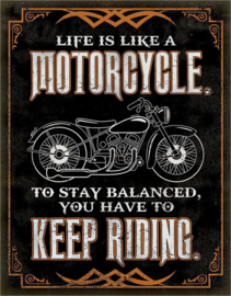 Life is like a Motorcycle .  Metalen wandbord 31,5 x 40,5 cm.