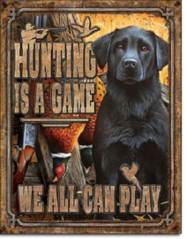 Hunting is a Game.  Metalen wandbord 31,5 x 40,5 cm.