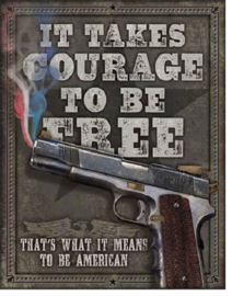 Courage To Be Free. Metalen wandbord 40,5 x 31,5 cm.