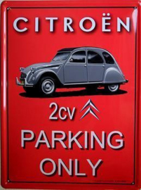 Citroen 2CV Parking Only.  Metalen wandbord 40 x 60 cm.