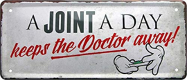 A Joint A Day keeps the doctor away. Metalen wandbord 12 x 28 cm.