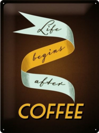 Life Begins After Coffee.  Metalen wandbord in reliëf 30 x 40 cm.