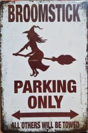 Broomstick Parking Only.  Metalen wandbordje 20 x 30 cm.