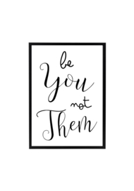 BE YOU, NOT THEM
