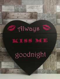 Tekstbord Always kiss me goodnight 3