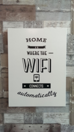 Tekstbord Home is where the Wifi connects automatically