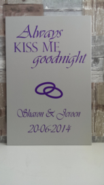 Tekstbord Always kiss me goodnight