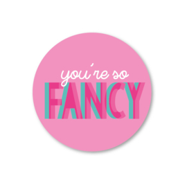 you're so fancy | 5 ronde stickers