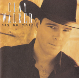 Clay Walker - Say no more