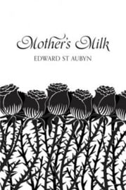 Mother's Milk - Edward St Aubyn