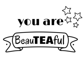QuoTEA You are BeauTEAful thee