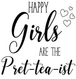 QuoTEA Happy Girls are the pret-TEA-ist
