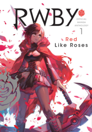 RWBY OFFICIAL MANGA ANTHOLOGY 01 RED LIKE ROSES