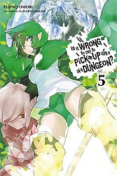 IS IT WRONG TRY PICK UP GIRLS IN DUNGEON NOVEL 05