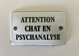 Frans geëmailleerd bordje Attention chat en psychanalyse