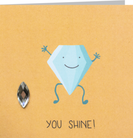 You shine