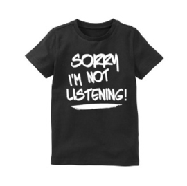 Shirt SORRY I'M NOT LISTENING