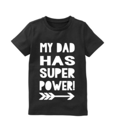 Shirt my dad has super power