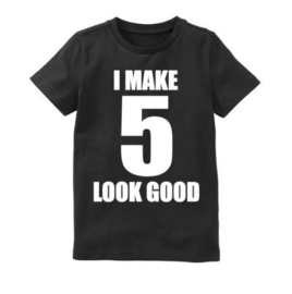 Verjaardagsshirt I MAKE 5 LOOK GOOD