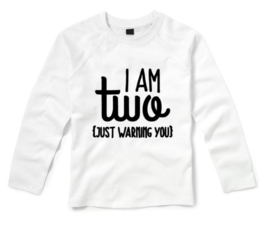 Verjaardagsshirt I AM TWO, JUST WARNING YOU