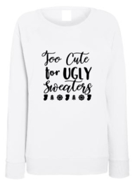 Kerst Sweater TOO CUTE FOR UGLY SWEATERS