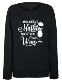 Kerst Sweater WHO NEEDS MISTLETOE