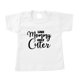 Shirt LIKE MOMMY ONLY CUTER