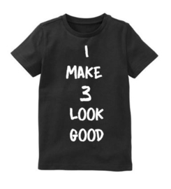 Verjaardagsshirt I make 3 look good