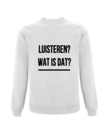 Sweater LUISTEREN? WAT IS DAT?