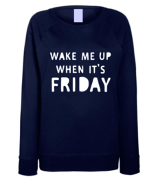Dames Sweater WAKE ME UP WHEN IT'S FRIDAY