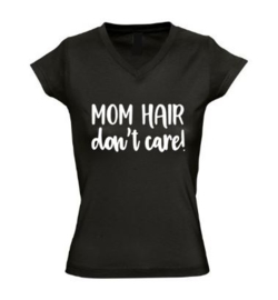 Dames T'shirt MOM HAIR DON'T CARE!