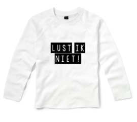 Shirt LUST IK NIET!