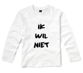 Shirt IK WIL NIET!