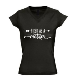 Dames T'shirt TIRED AS A MOTHER