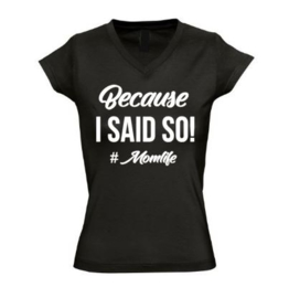 Dames t'shirt BECAUSE I SAID SO! #MOMLIFE