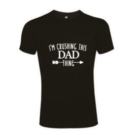 Heren T'shirt I'M CRUSHING THIS DAD THING