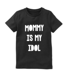 Moederdag shirt MOMMY IS MY IDOL