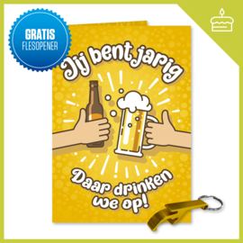 JIJ BENT JARIG, DAAR DRINKEN WE OP! + GRATIS FLESOPENER