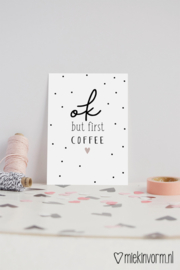 Ok but first coffee - Ansichtkaart