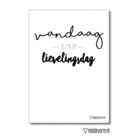 Vandaag is mijn lievelingsdag - A4 poster