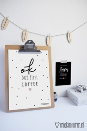Ok but first coffee - A4 poster
