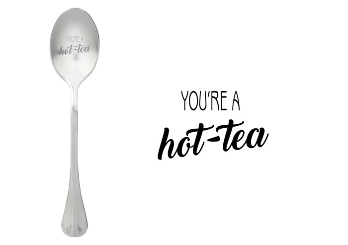 You're a hot-tea