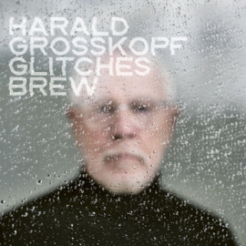 Grosskopf, Harald Glitches Brew 5 juni