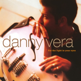 VERA, DANNY FOR THE LIGHT IN YOUR EYES