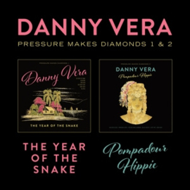 VERA, DANNY PRESSURE MAKES DIAMONDS 1&2 - THE YEAR OF THE SNAKE & POMPADOUR HIPPIE
