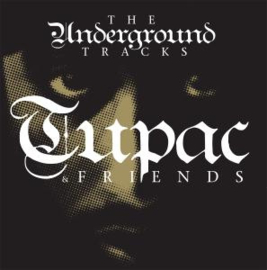 TUPAC & FRIENDS UNDERGROUND TRACKS