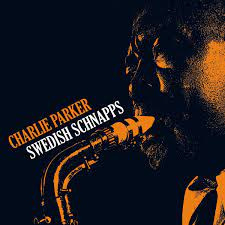 CHARLIE PARKER - SWEDISH SCHNAPPS