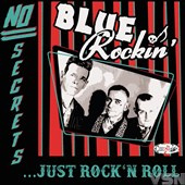 Blue Rockin' - No Secrets...Just Rock'N Roll