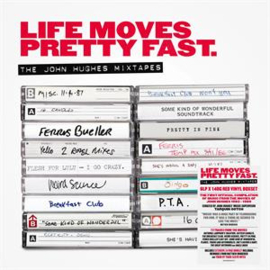 V/A Life Moves Pretty Fast - the John Hughes Mixtapes