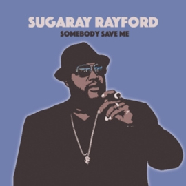 Rayford, Sugaray Somebody Save Me
